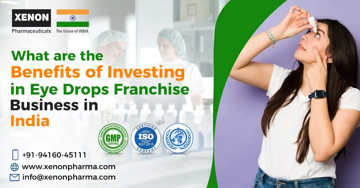 What are the Benefits of Investing in Eye Drops Franchise Businesses in India? | Xenon Pharmaceuticals