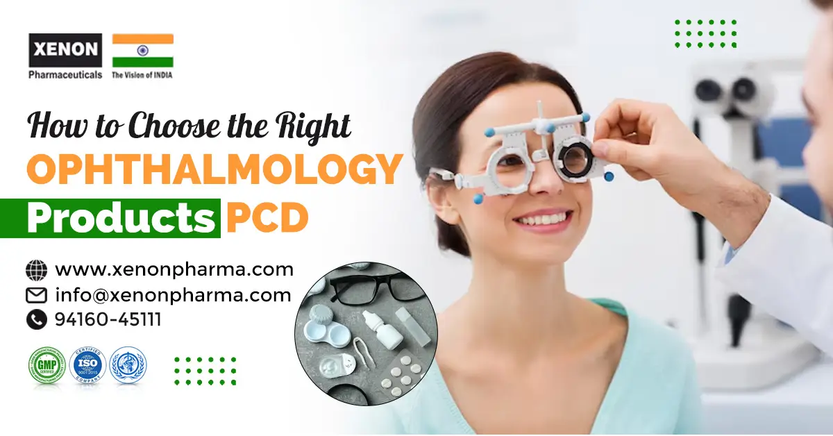 How to Choose the Right Ophthalmology Products PCD Business in India | Xenon Pharmaceuticals