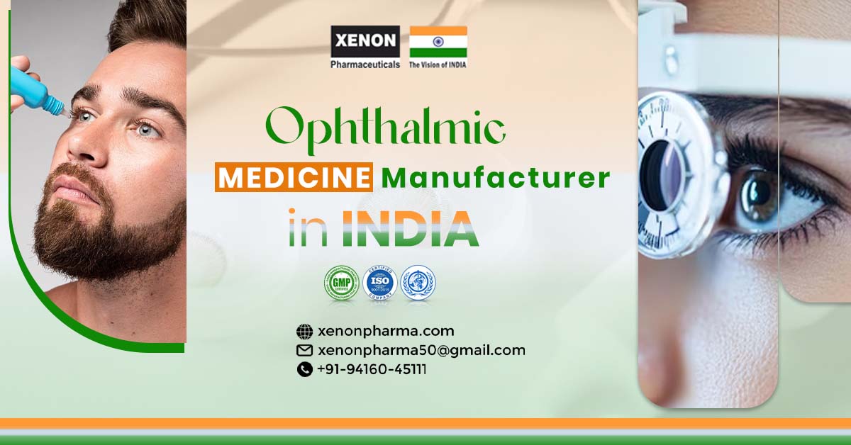 How to Find an Affordable Ophthalmic Medicine Manufacturer in India | Xenon Pharmaceuticals